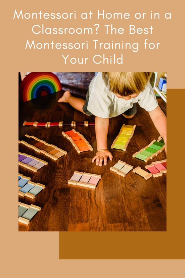 Montessori at Home or in a Classroom? The Best Montessori Training for Your Child